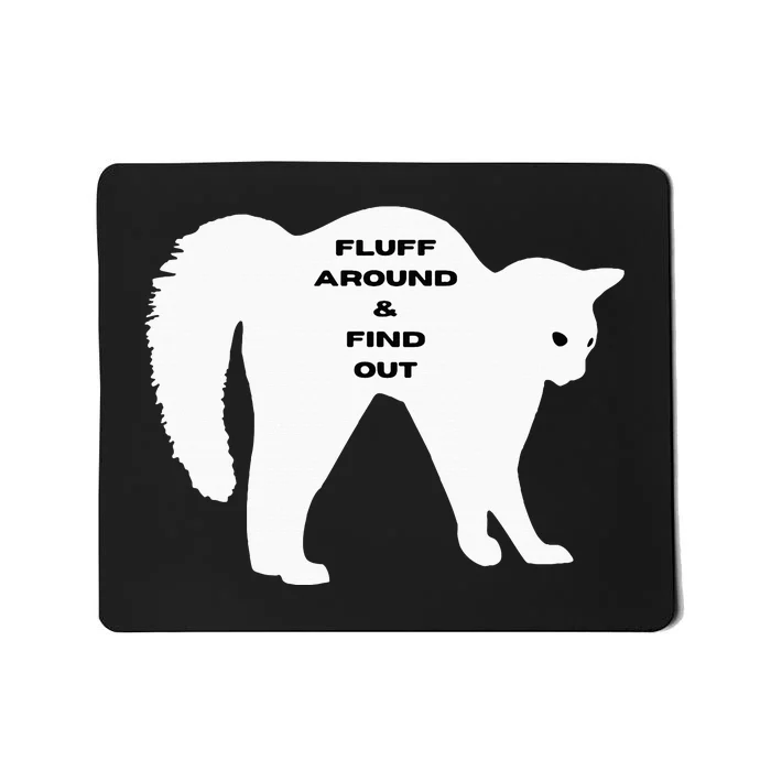 Fluff Around And Find Out Funny Cat Mousepad