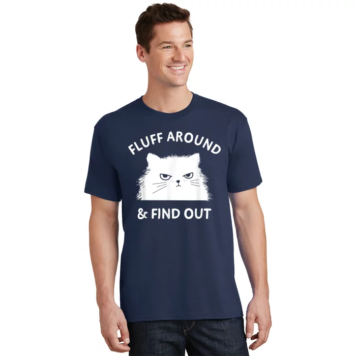 Fluff Around And Find Out Funny Cat T-Shirt