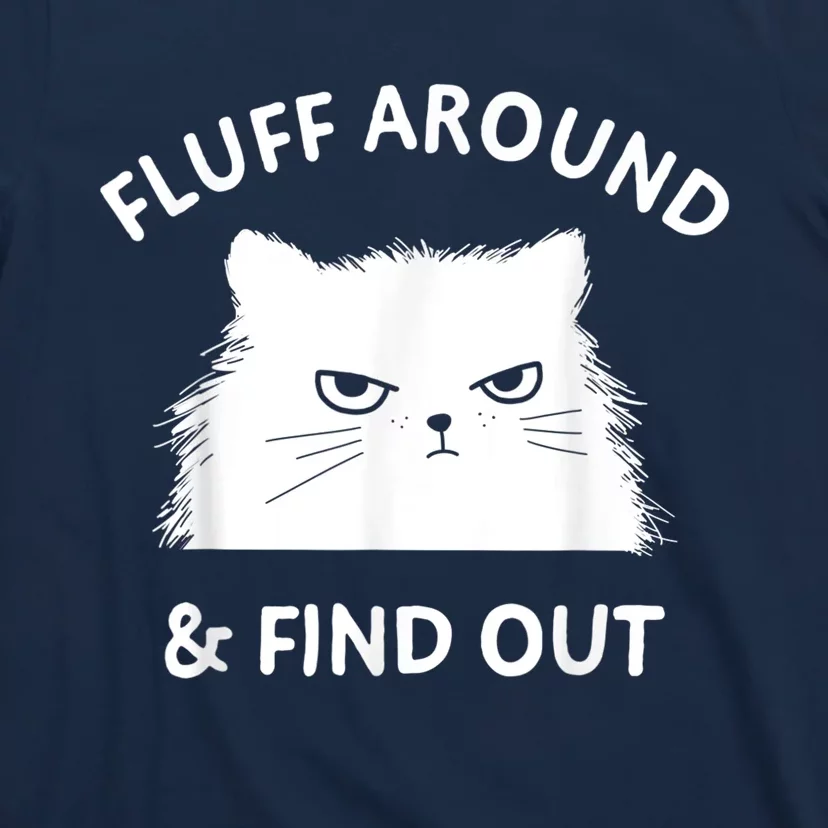 Fluff Around And Find Out Funny Cat T-Shirt