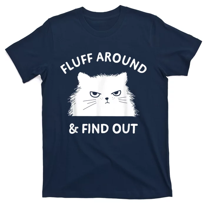 Fluff Around And Find Out Funny Cat T-Shirt