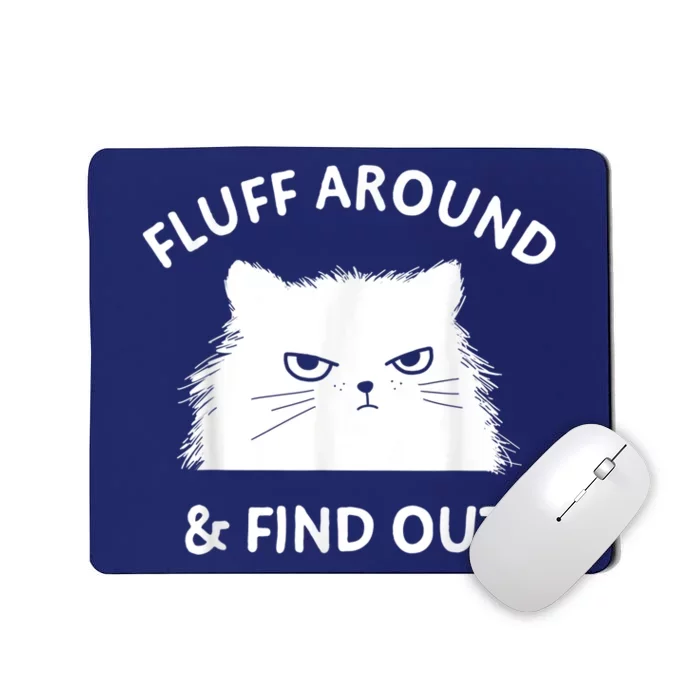 Fluff Around And Find Out Funny Cat Mousepad