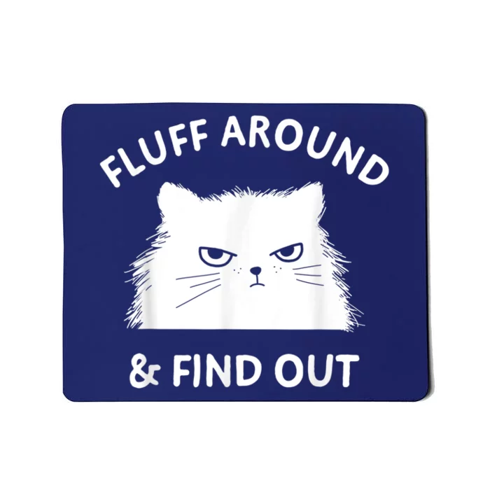 Fluff Around And Find Out Funny Cat Mousepad