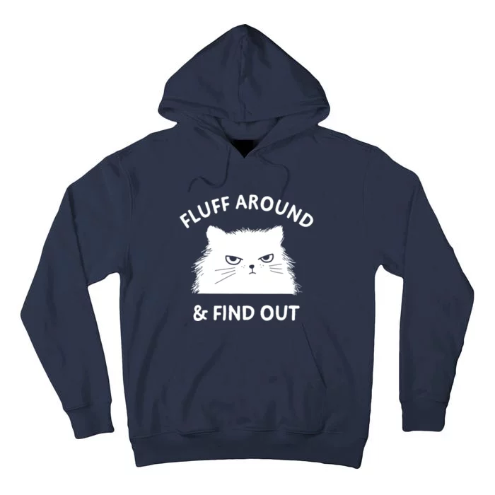 Fluff Around And Find Out Funny Cat Adult Humor Tall Hoodie