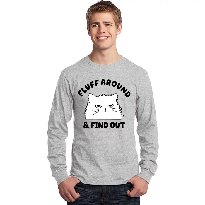 Fluff Around And Find Out Funny Angry Cat Tall Long Sleeve T-Shirt