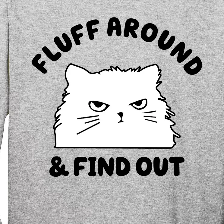 Fluff Around And Find Out Funny Angry Cat Tall Long Sleeve T-Shirt