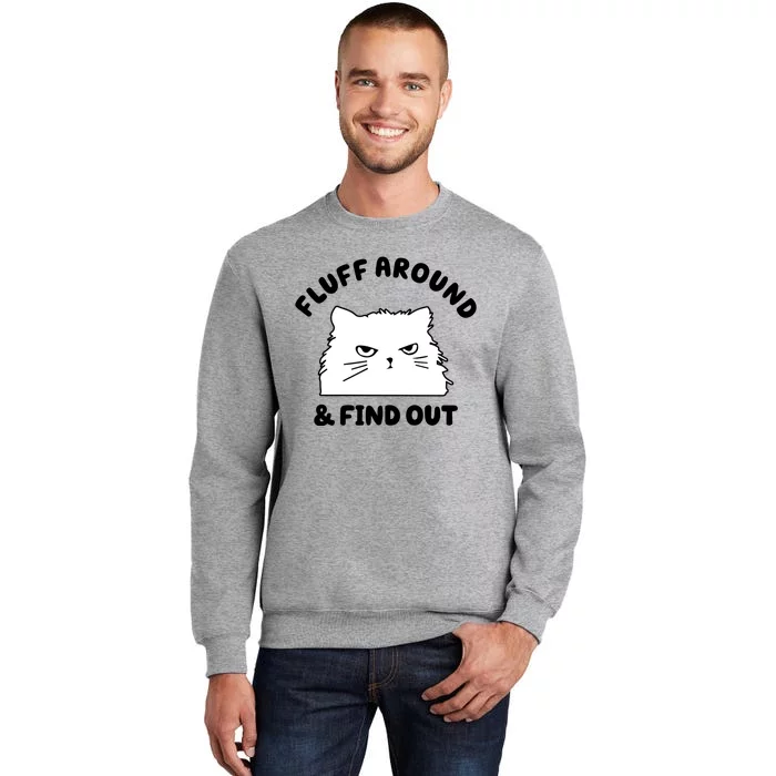 Fluff Around And Find Out Funny Angry Cat Tall Sweatshirt