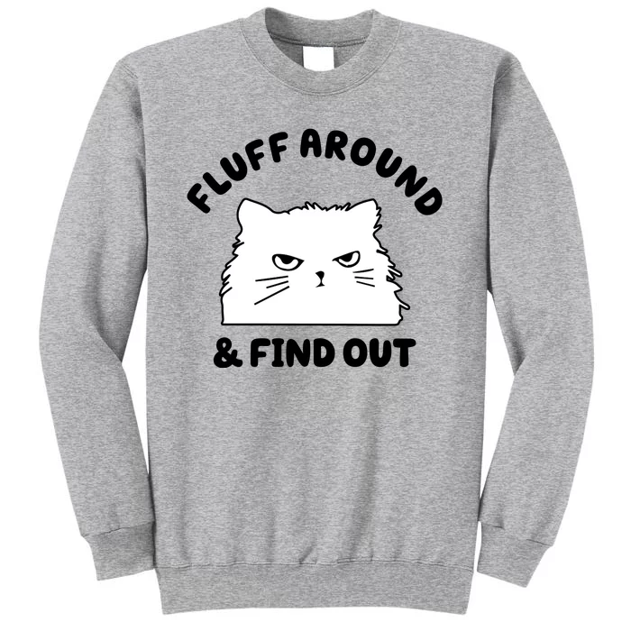 Fluff Around And Find Out Funny Angry Cat Tall Sweatshirt