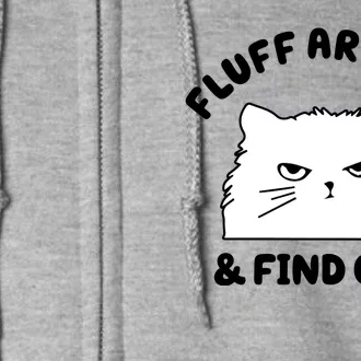 Fluff Around And Find Out Funny Angry Cat Full Zip Hoodie