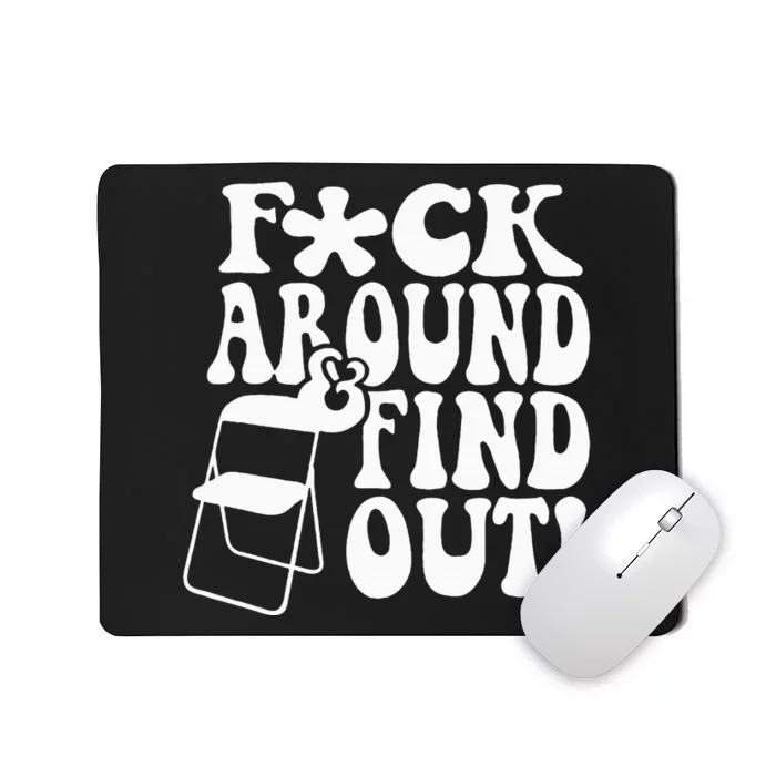 Fuck Around And Find Out Funny Sayings Folding Chair Mousepad