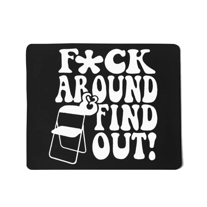 Fuck Around And Find Out Funny Sayings Folding Chair Mousepad