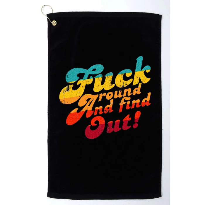 Fuck Around And Find Out FAFO F Around And Find Out Platinum Collection Golf Towel