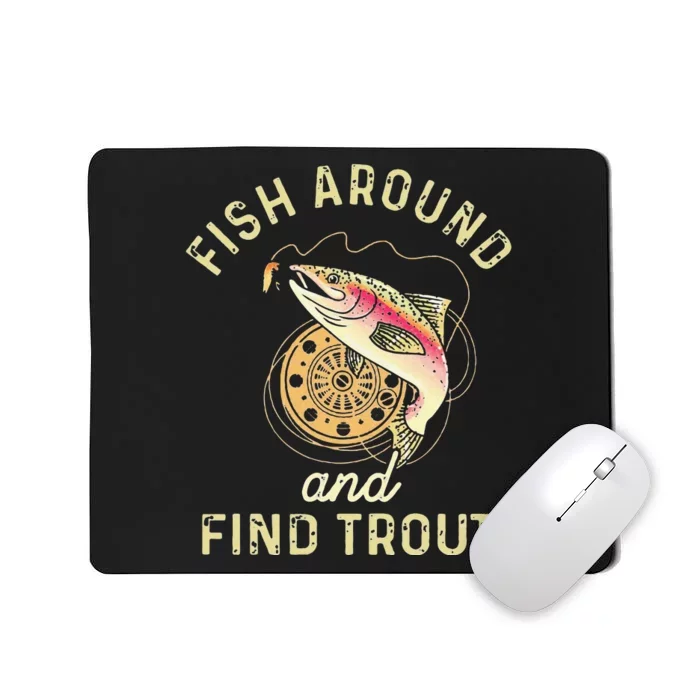 Fish Around And Find Trout Funny Fishing Mousepad