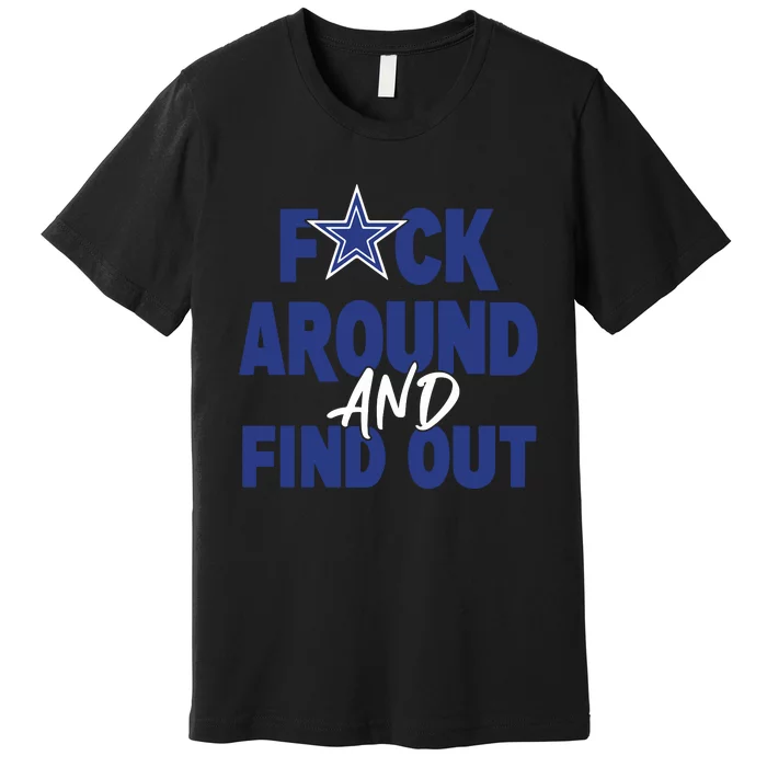 Fuck Around And Find Out Premium T-Shirt