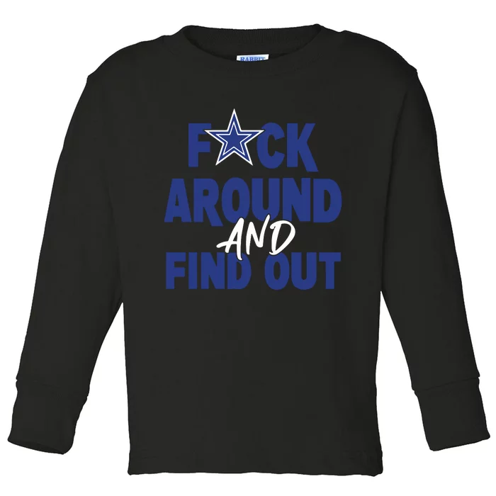 Fuck Around And Find Out Toddler Long Sleeve Shirt