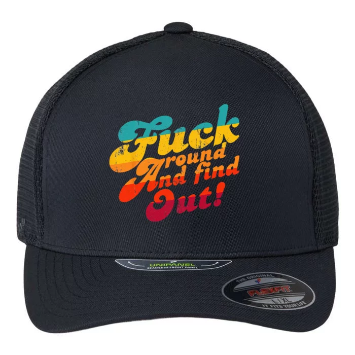 Fuck Around And Find Out FAFO F Around And Find Out Flexfit Unipanel Trucker Cap