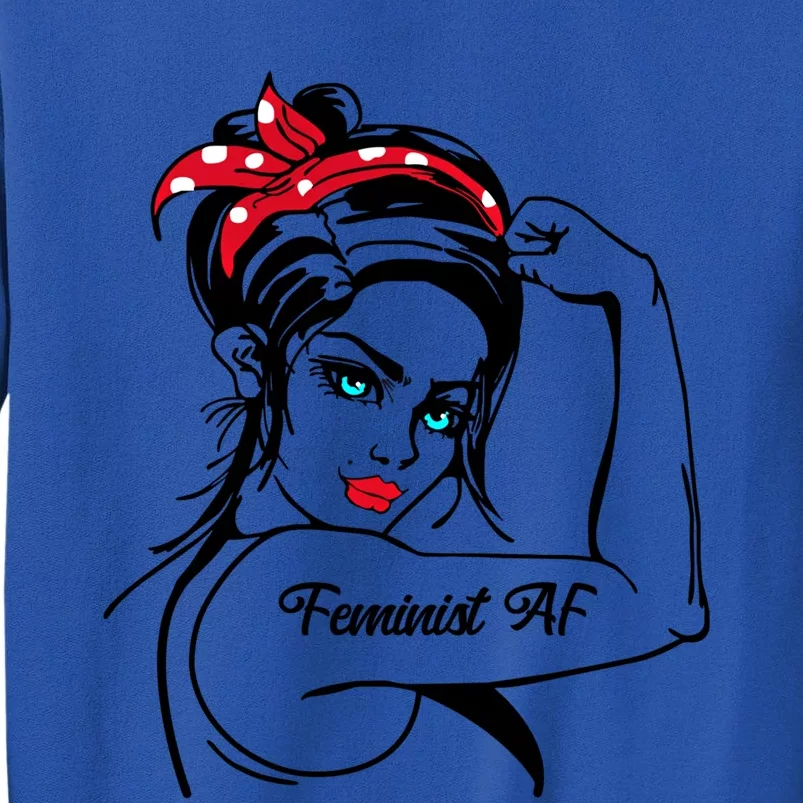 Feminist Af As Fuck Rosie The Riveter Gift Tall Sweatshirt