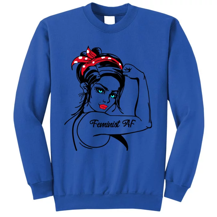 Feminist Af As Fuck Rosie The Riveter Gift Tall Sweatshirt