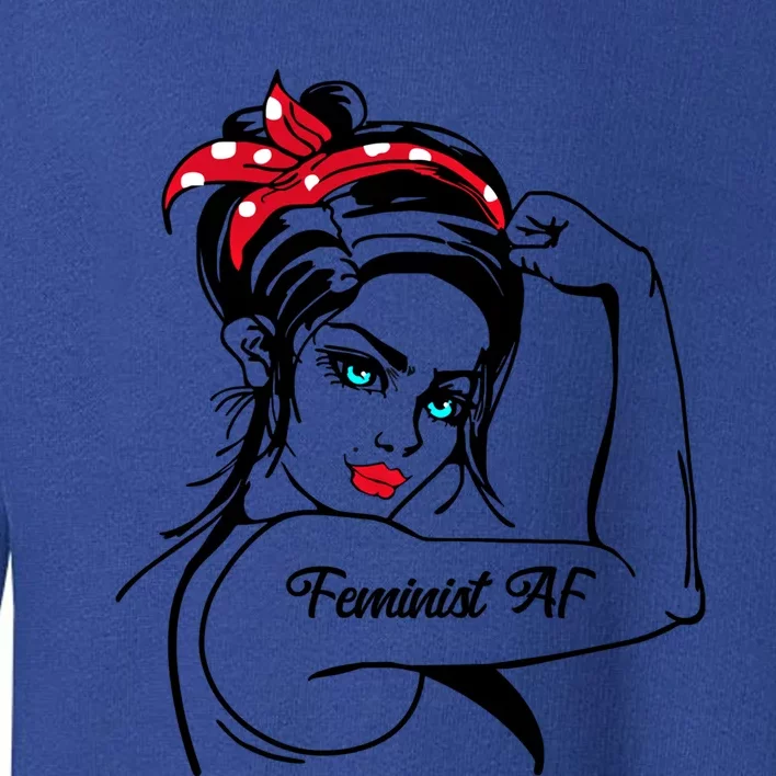 Feminist Af As Fuck Rosie The Riveter Gift Toddler Sweatshirt