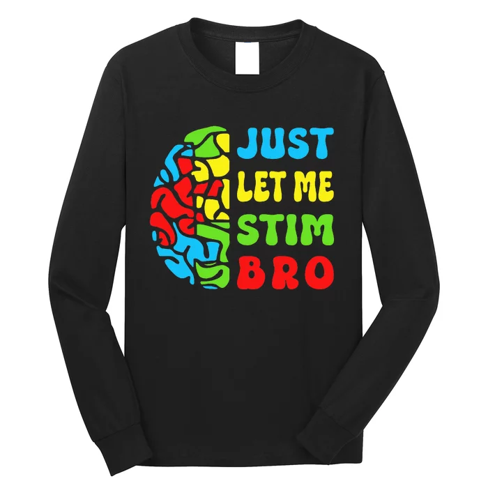 Funny Autism Awereness Neurodiversity Just Let Me Stim Bro Long Sleeve Shirt