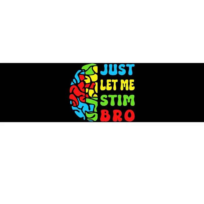 Funny Autism Awereness Neurodiversity Just Let Me Stim Bro Bumper Sticker