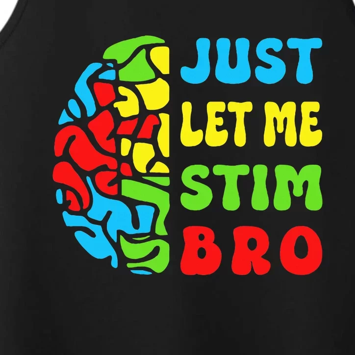 Funny Autism Awereness Neurodiversity Just Let Me Stim Bro Performance Tank