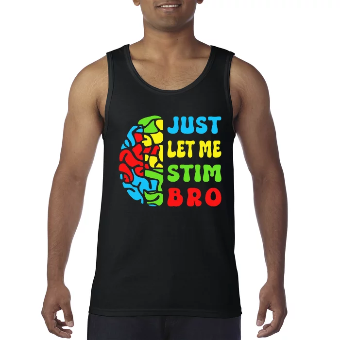 Funny Autism Awereness Neurodiversity Just Let Me Stim Bro Tank Top