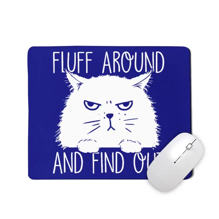 F.luff A.round And Find Out Funny Cat Lover Cat Dad Cat Mom Mousepad