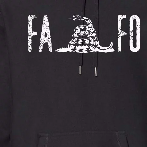 Fuck Around And Find Out Fafo F Around And Find Out Premium Hoodie