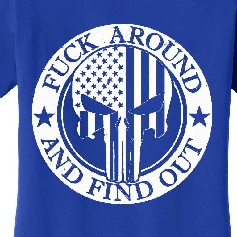 Fuck Around And Find Out Women's T-Shirt