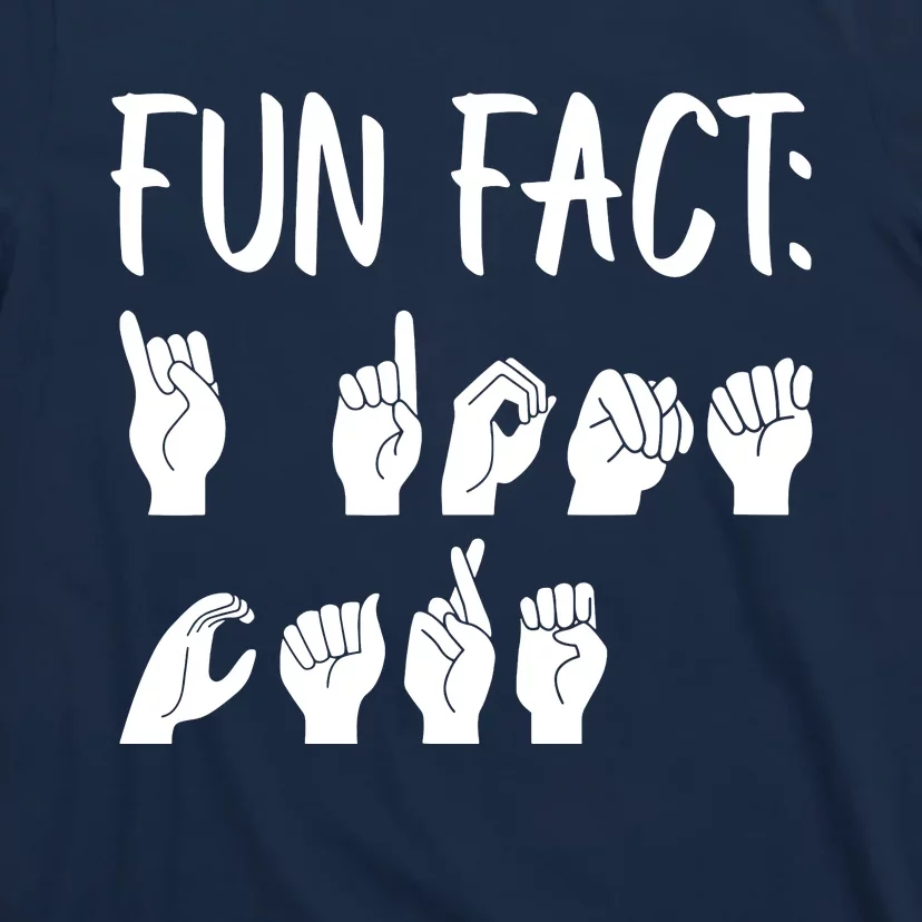 Funny ASL American Sign Language Fun Fact T-Shirt