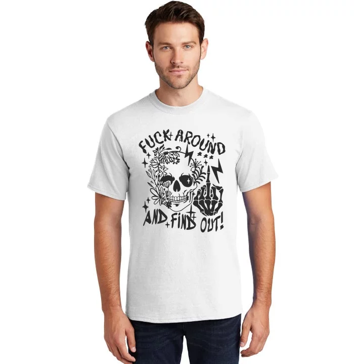 Fuck Around And Find Out Snarky Adult Humor Floral Skull Skeleton Tall T-Shirt