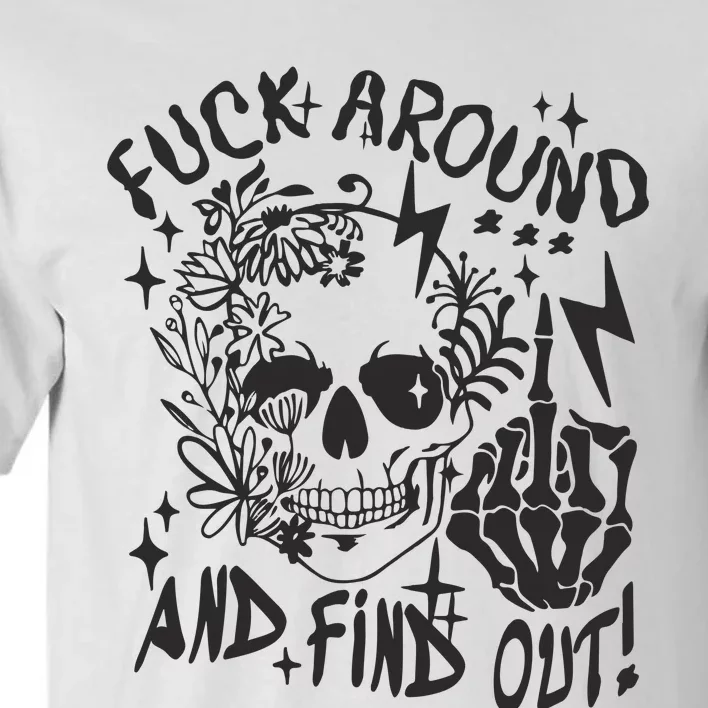 Fuck Around And Find Out Snarky Adult Humor Floral Skull Skeleton Tall T-Shirt