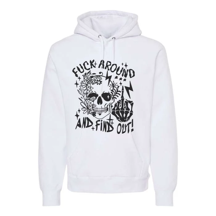 Fuck Around And Find Out Snarky Adult Humor Floral Skull Skeleton Premium Hoodie