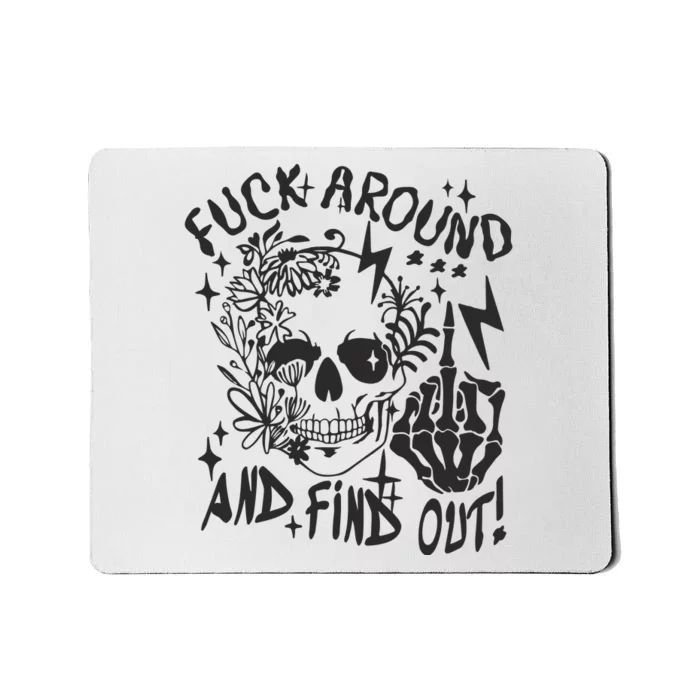 Fuck Around And Find Out Snarky Adult Humor Floral Skull Skeleton Mousepad