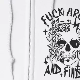 Fuck Around And Find Out Snarky Adult Humor Floral Skull Skeleton Full Zip Hoodie