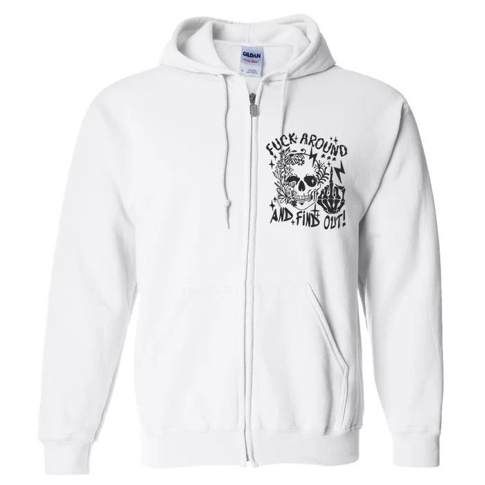 Fuck Around And Find Out Snarky Adult Humor Floral Skull Skeleton Full Zip Hoodie