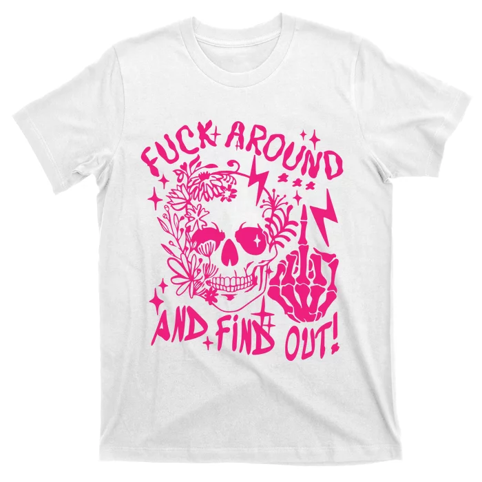 Fuck Around And Find Out Snarky Adult Humor Floral Skull Skeleton T-Shirt