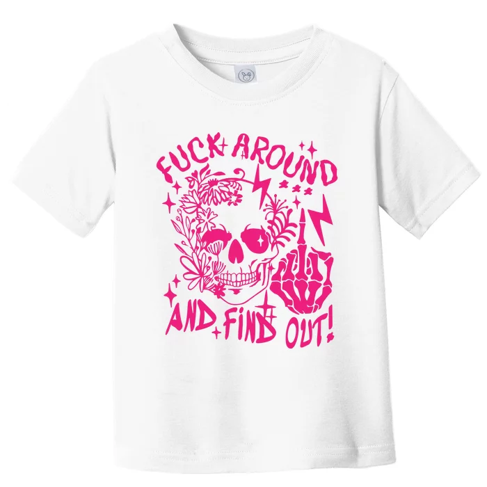 Fuck Around And Find Out Snarky Adult Humor Floral Skull Skeleton Toddler T-Shirt