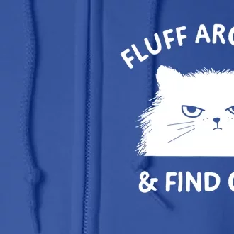 Fluff Around And Find Out Funny Cat Adult Humor Cool Gift Full Zip Hoodie