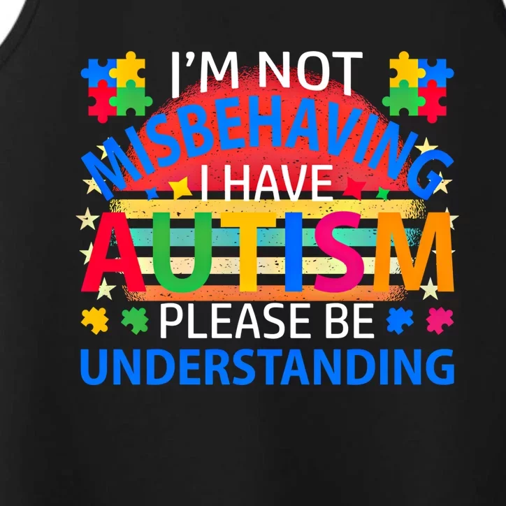 Funny Autism Awareness IM Not Misbehaving I Have Autism Gift Performance Tank