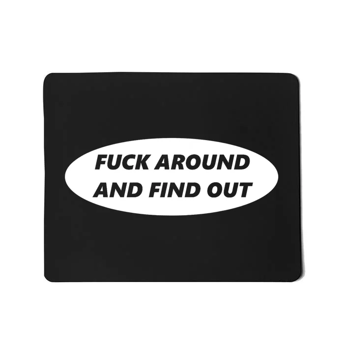 Fuck Around And Find Out Funny Mousepad