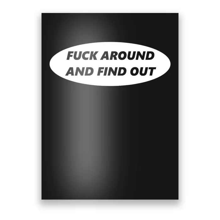 Fuck Around And Find Out Funny Poster