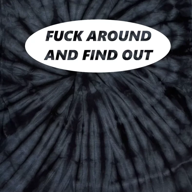 Fuck Around And Find Out Funny Tie-Dye T-Shirt