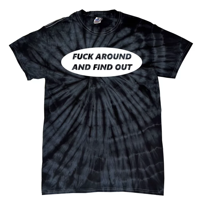 Fuck Around And Find Out Funny Tie-Dye T-Shirt