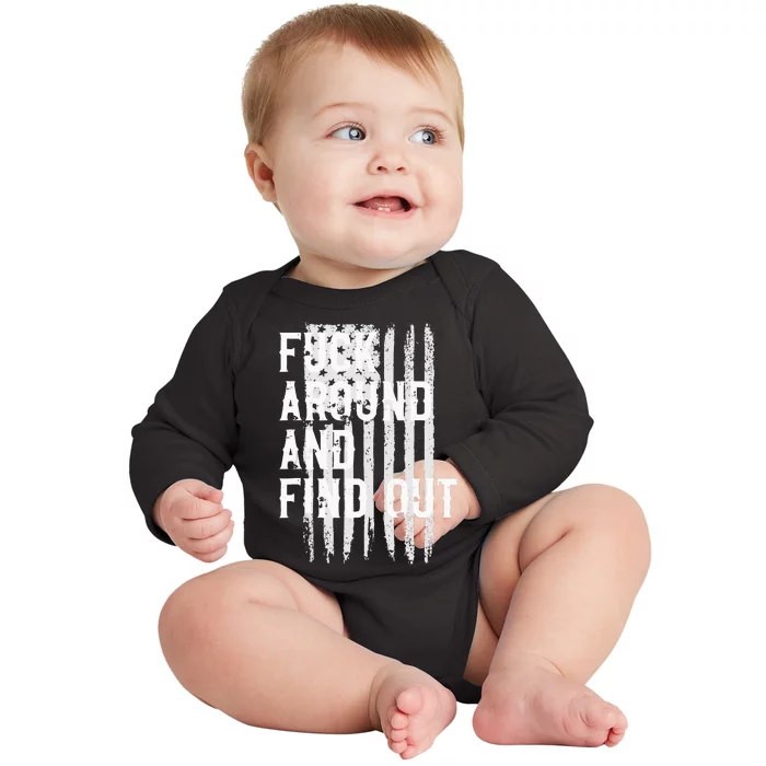 Fuck Around And Find Out American Flag 4th Of July FAFO Baby Long Sleeve Bodysuit