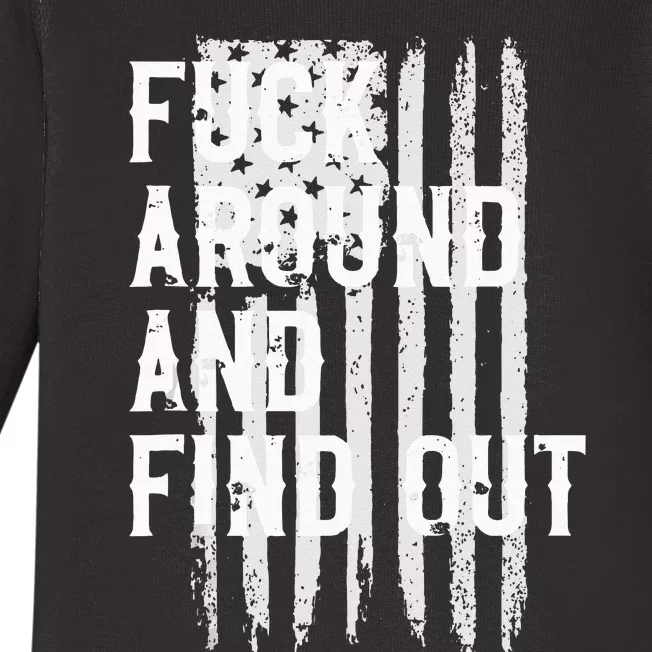 Fuck Around And Find Out American Flag 4th Of July FAFO Baby Long Sleeve Bodysuit