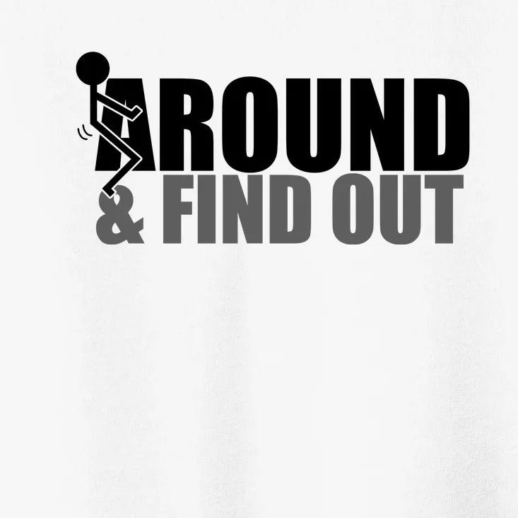 F Around And Find Out Funny Toddler T-Shirt