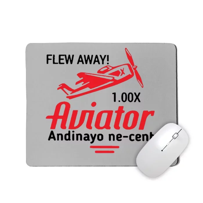 Flew Away Aviator Andinayo Ne Cent Mousepad