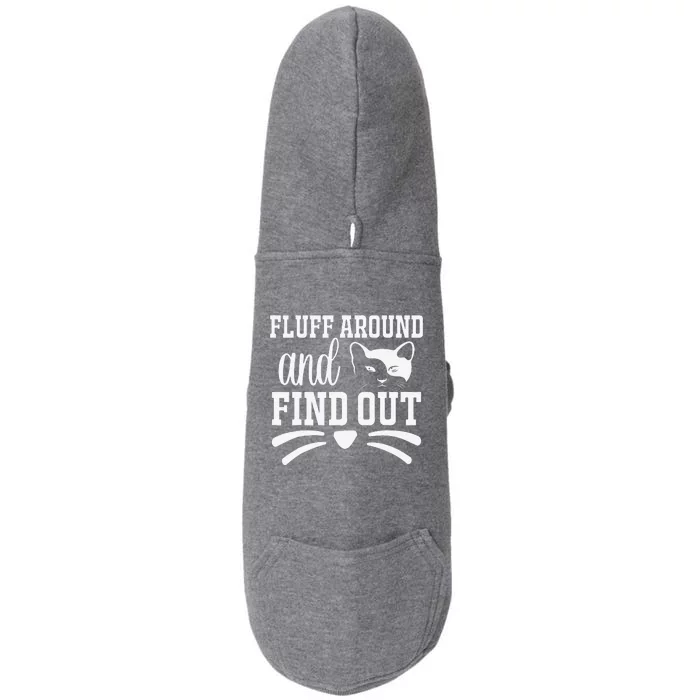 Fluff Around And Find Out Funny Cat Adult Humor Doggie 3-End Fleece Hoodie