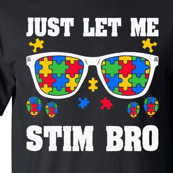 Funny Autism Awareness Just Let Me Stim Bro Tall T-Shirt